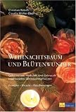 Produkt-Bild: Weihnachtsbaum und Bl&uuml;tenwunder: Geheimnisse, Herkunft und Gebrauch traditioneller Weihnachtspflanzen