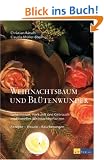 Weihnachtsbaum und Bl�tenwunder: Geheimnisse, Herkunft und Gebrauch traditioneller Weihnachtspflanzen
