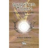 Quantum-touch : Le pouvoir de gu�rirpar Richard Gordon