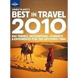 Lonely Planet's Best in Travel 2010: 850 Trends, Destinations, Journeys and Experiences for the Upcoming Year (Lonely Planet General Reference)by Lonely Planet...