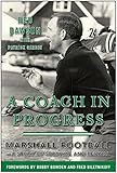 A Coach in Progress: Marshall FootballA Story of Survival and Revival