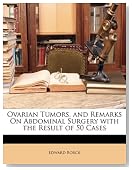 Ovarian Tumors, and Remarks On Abdominal Surgery with the Result of 50 Cases