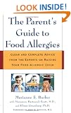 The Parent's Guide to Food Allergies: Clear and Complete Advice from the Experts on Raising Your Food-Allergic Child