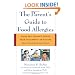 The Parent's Guide to Food Allergies: Clear and Complete Advice from the Experts on Raising Your Food-Allergic Child