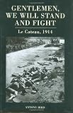 Cover of Gentlemen, We Will Stand and Fight by Antony Bird 1847970621