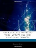 Hardin Family, including: Hardin County, Tennessee, John Wesley Hardin, Melora Hardin, Jerry Hardin, Joseph Hardin, Sr.