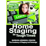 Home Staging in Tough Times OR How Home Stagers Can Profit from a Real Estate Staging Business in a Down Economy or Any Economy, Even Without Cash