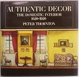 Authentic Decor: The Domestic Interior 1620-1920