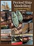 Period Ship Modelmaking: An Illustrated Masterclass