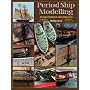 Period Ship Modelmaking: An Illustrated Masterclass