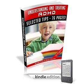 Understanding And Treating ADHD - Learn The Symptoms And Treatment Of ADHD! A+
