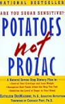 Potatoes Not Prozac: A Natural Seven-...