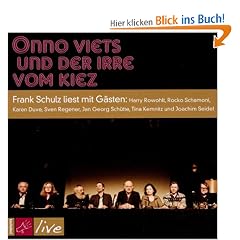 Onno Viets und der Irre vom Kiez: Frank Schulz liest mit G�sten: Harry Rowohlt, Rocko Schamoni, Karen Duve, Sven Regener, Jan Georg Sch�tte, Tina Kemnitz und Joachim Seidel