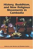 History, Buddhism, and New Religious Movements in Cambodia
