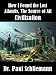 How I Found The Lost City Atlantis, The Source of All Civilization How I Found The Lost City Atlantis, The Source of All Civilization
