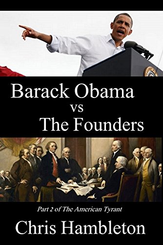 Barack Obama vs The Founders (The American Tyrant Book 2)