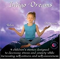 Indigo Dreams: Relaxation and Stress Management Bedtime Stories for Children, Improve Sleep, Manage Stress and Anxiety (Indigo Dreams)