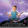 Indigo Dreams: 4 Children's Stories Designed to Decrease Stress and Anxiety While Increasing Self-Esteem and Self-Awareness