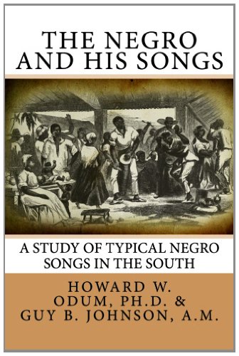 The Negro And His Songs: A Study Of Typical Negro Songs In The South