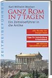 Ganz Rom in 7 Tagen - Ein Zeitreisef&uuml;hrer in die Antike - Karl-Wilhelm Weeber
