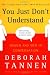 You Just Don't Understand: Women and Men in Conversation