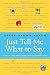 Just Tell Me What to Say: Sensible Tips and Scripts for Perplexed Parents