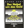 Der Nebel um das Geld: Zinsproblematik - W�hrungssysteme - Wirtschaftskrisen. Ein Aufkl�rungsbuch