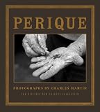 Perique: Photographs by Charles Martin