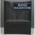 The Life and Works of Charles Rennie Mackintosh