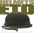 Helmets of the ETO: A Historical and Technical Guide