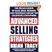 Advanced Selling Strategies: The Proven System of Sales Ideas, Methods, and Techniques Used by Top Salespeople Everywhere