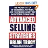 Advanced Selling Strategies: The Proven System of Sales Ideas, Methods and Techniques Used by Top Salespeople Everywhere