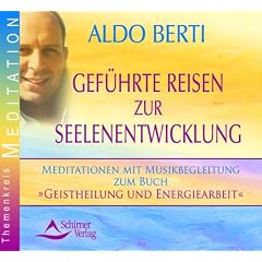 Gef�hrte Reisen zur Seelenentwicklung - Meditationen mit Musikbegleitung zum Buch �Geistheilung und Energiearbeit� - 2 Audio-CDs