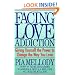Facing Love Addiction: Giving Yourself the Power to Change the Way You Love