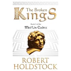 The Broken Kings: Book 3 Of The Merlin Codex (Gollancz S.F.)