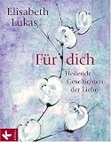 cover of Für dich: Heilende Geschichten der Liebe