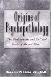 Origins of Psychopathology: The Phylogenetic and Cultural Basis of Mental Illness
