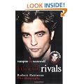 Blood Rivals - The Biographies of Twilight Stars Robert Pattinson and Taylor Lautner