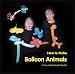 Kids Show Kids How to Make Balloon Animals