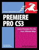 Premiere Pro CS3 for Windows and Macintosh: Visual QuickPro Guide (Visual Quickpro Guide)