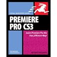 Premiere Pro CS3 for Windows and Macintosh: Visual QuickPro Guide (Visual Quickpro Guide)