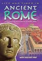 Ancient Rome: An Essential Reference Guide to Life During the Glory of Imperial Rome (Life & Times In...)