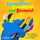 Produkt-Bild: Himmelblau, Sonnengelb und Rosenrot: Lieder, Gedichte und Geschichten von den Farben
