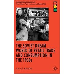 The Soviet Dream World of Retail Trade and Consumption in the 1930s (Consumption and Public Life)