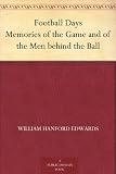 Football Days Memories of the Game and of the Men behind the Ball