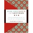 For the Love of Letters: A 21st-Century Guide to the Art of Letter Writing ~ Samara O'shea