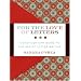 For the Love of Letters: A 21st-Century Guide to the Art of Letter Writing