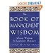 The Book of Management Wisdom: Classic Writings by Legendary Managers