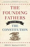 The Founding Fathers' Guide to the Constitution