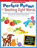 Perfect Poems for Teaching Sight Words: Delightful Poems, Research-Based Lessons, and Instant Activities That Teach the Top High-Frequency Words (Teaching Resources)